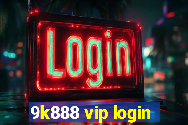 9k888 vip login